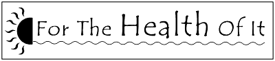 For The Health Of It